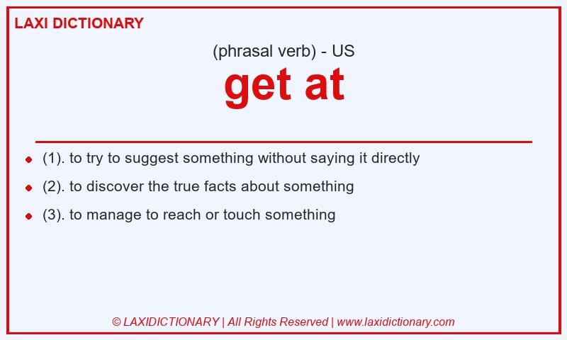 Definition get at in American English