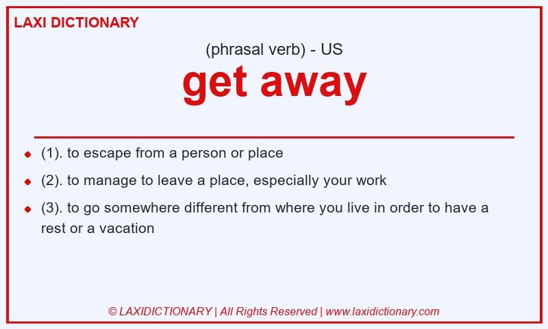 Definition get away in American English