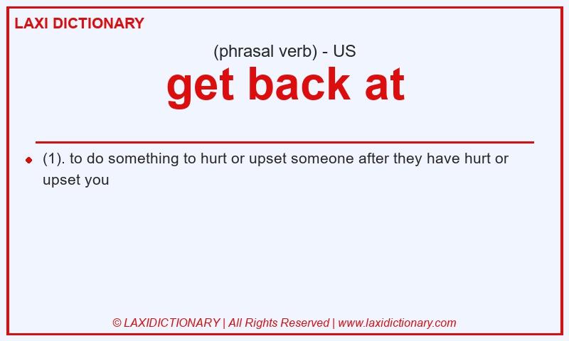 Definition get back at in American English