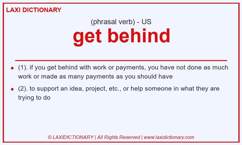 Definition get behind in American English