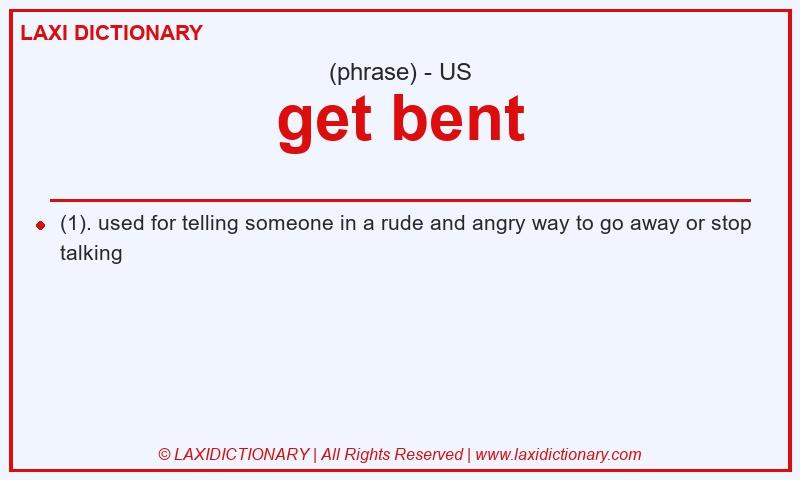 Definition get bent in American English