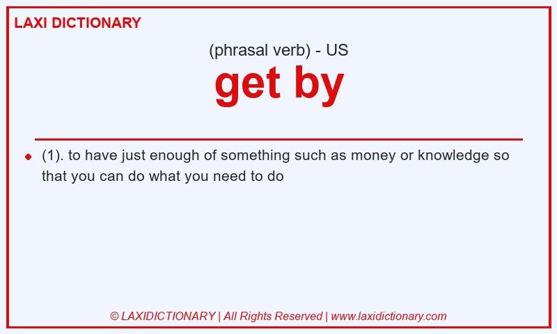 Definition get by in American English