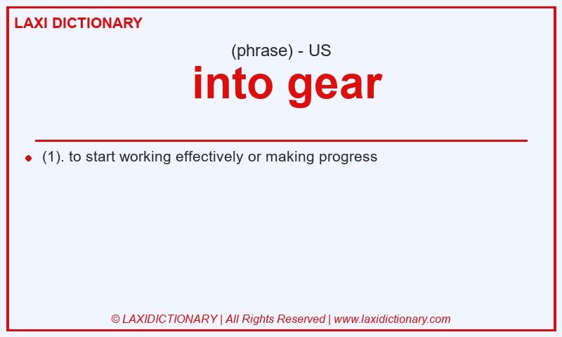 Definition  into gear in American English