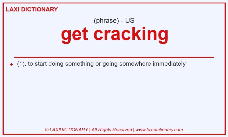Definition get cracking in American English