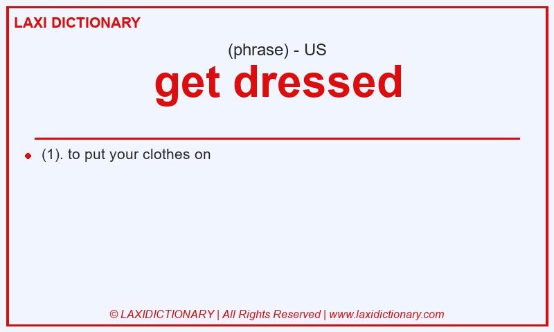 Definition get dressed in American English