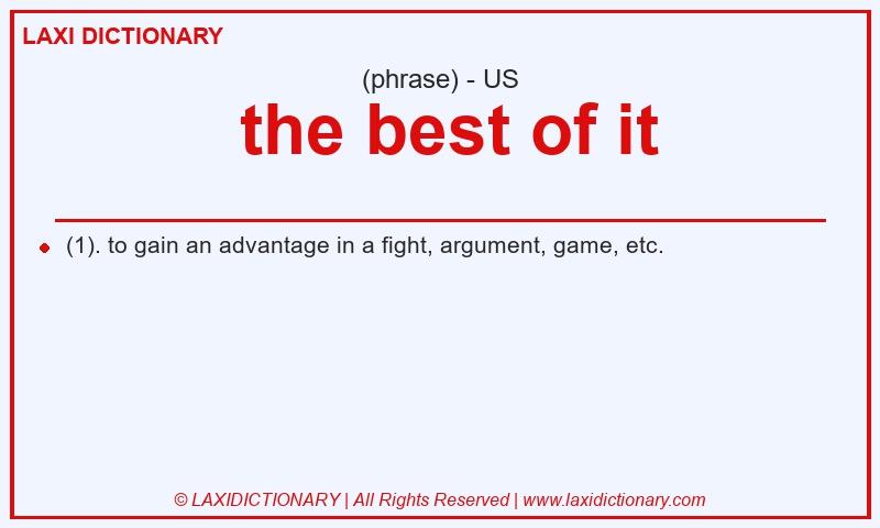 Definition the best of it in American English