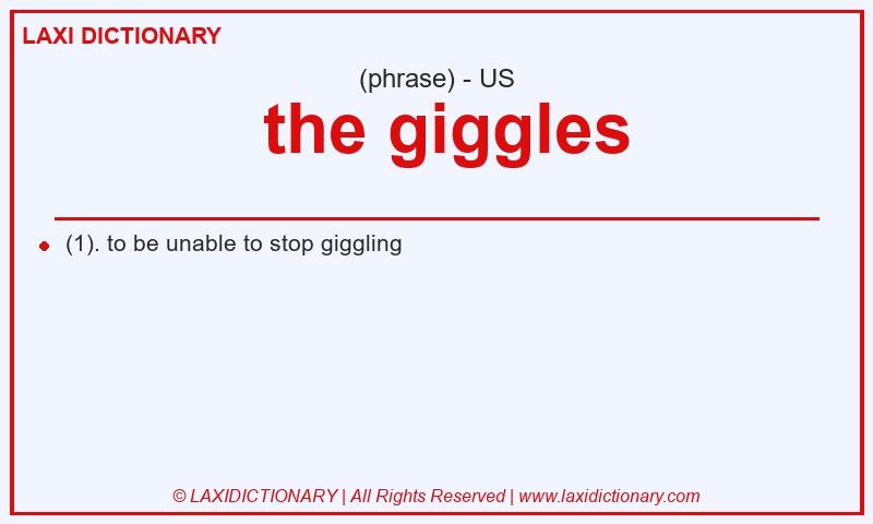 Definition  the giggles in American English