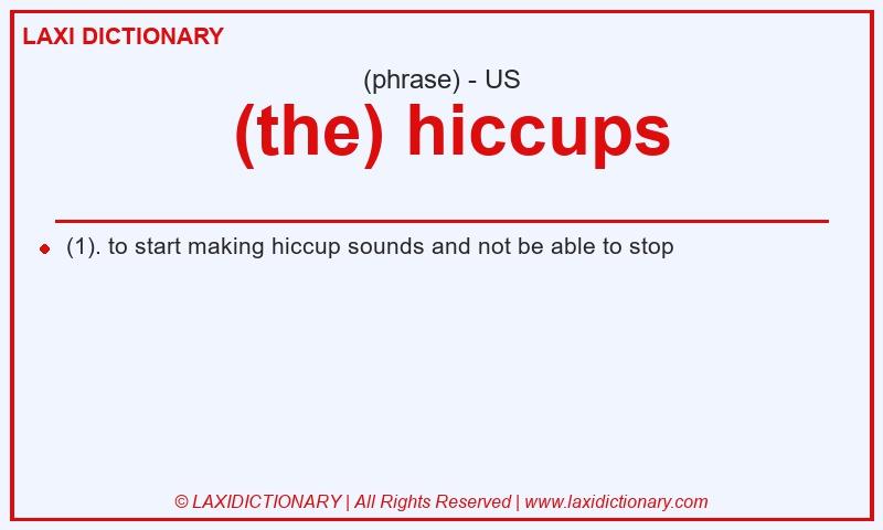 Definition  (the) hiccups in American English