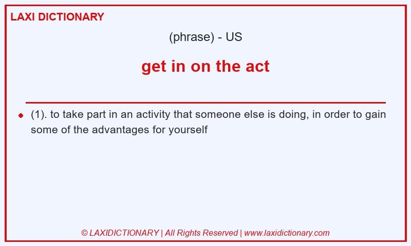 Definition get in on the act in American English