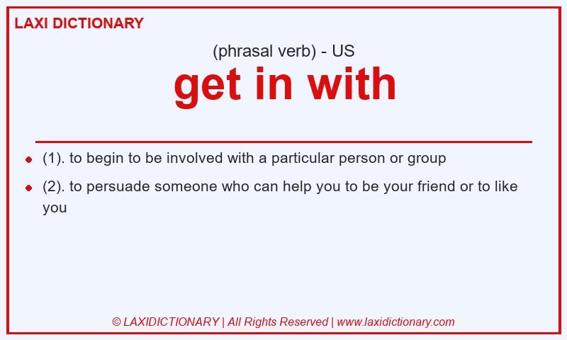 Definition get in with in American English
