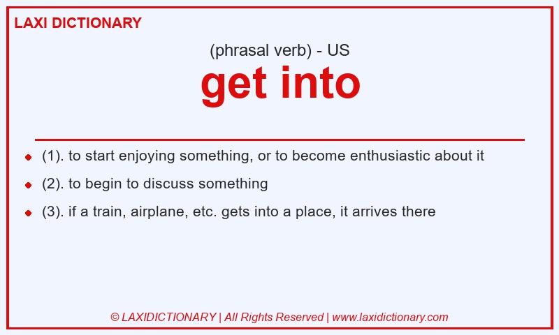 Definition get into in American English