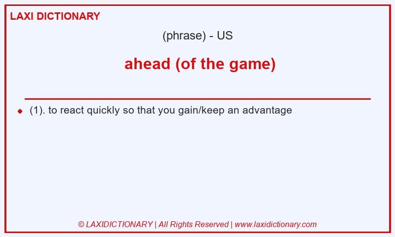 Definition  ahead (of the game) in American English