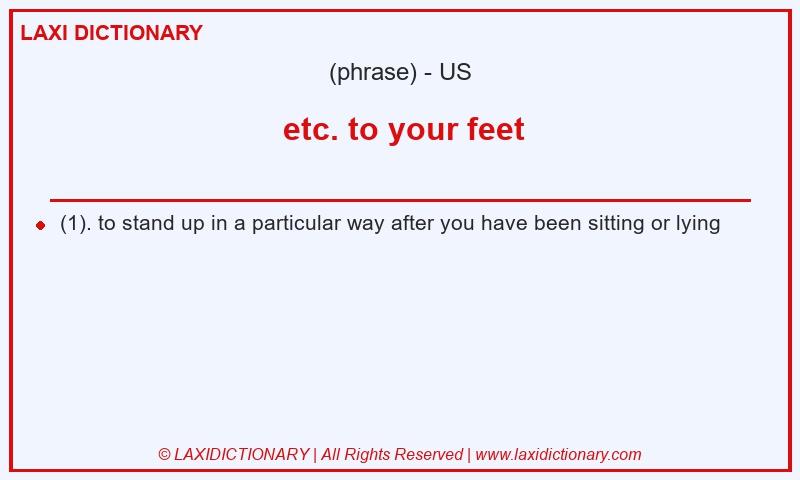 Definition  etc. to your feet in American English