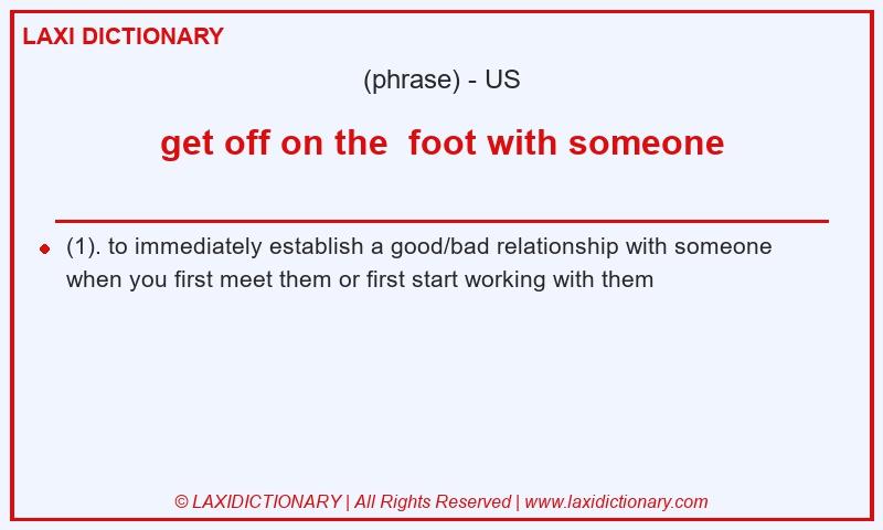 Definition get off on the foot with someone in American English