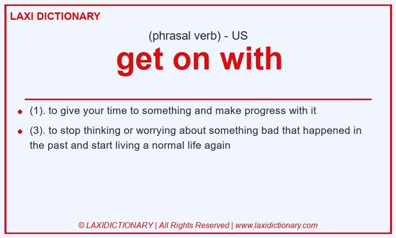 Definition get on with in American English