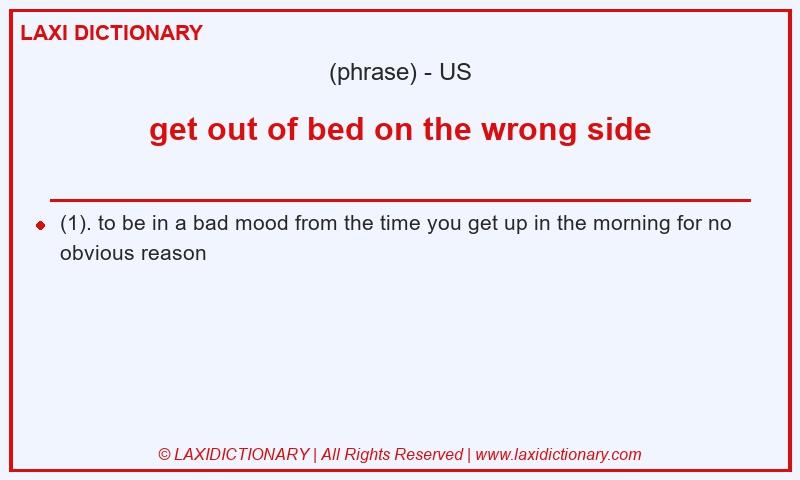 Definition get out of bed on the wrong side in American English