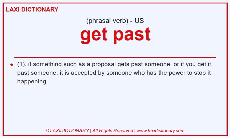 Definition get past in American English