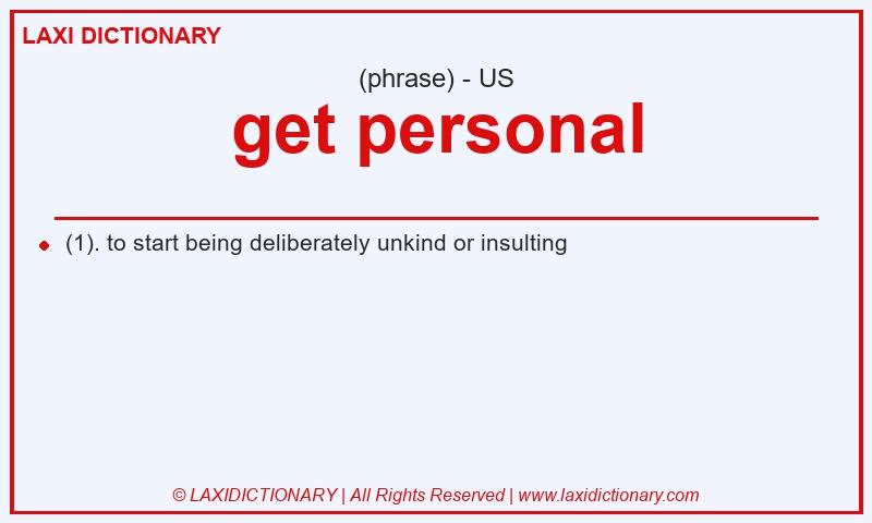 Definition get personal in American English