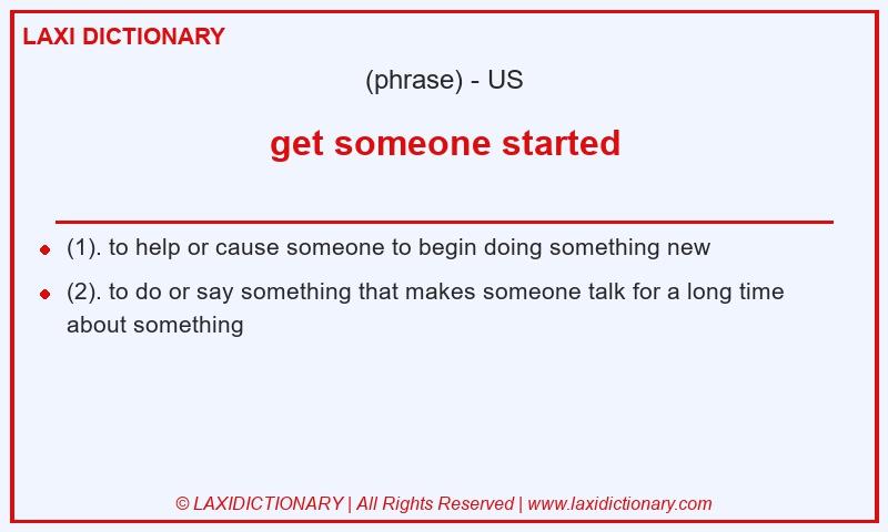 Definition get someone started in American English