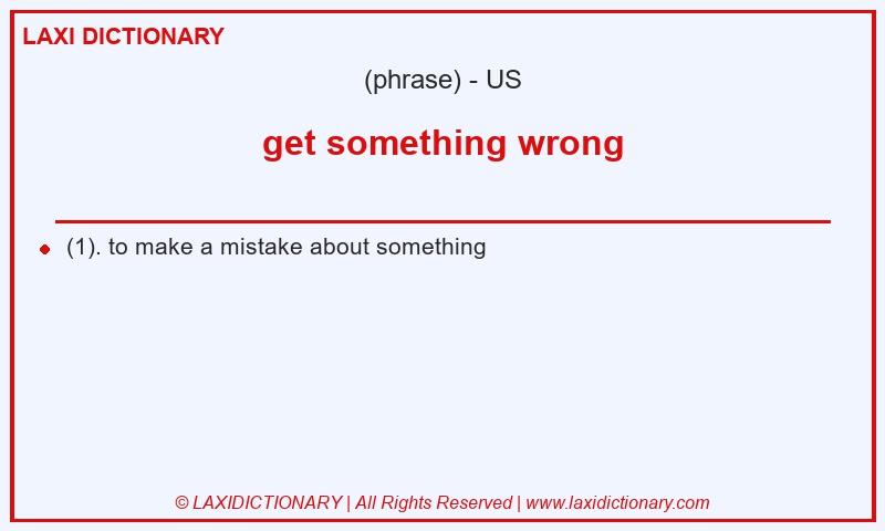 Definition get something wrong in American English