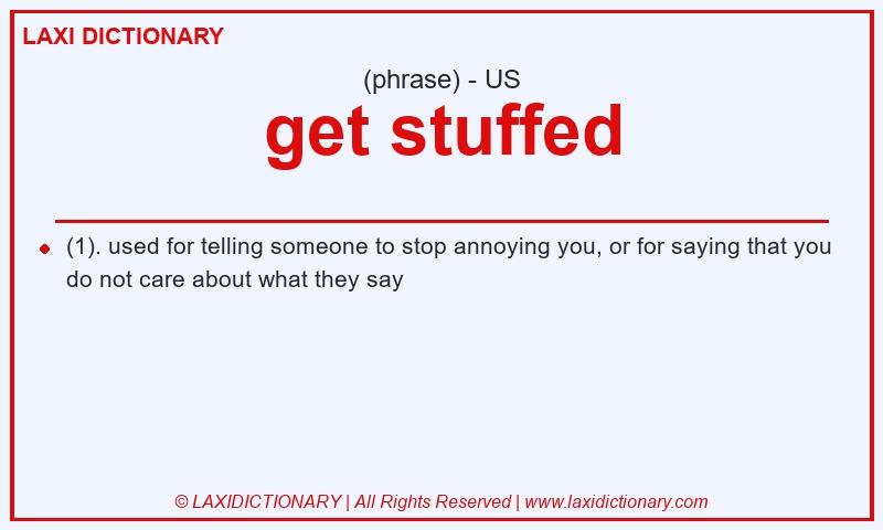 Definition get stuffed in American English
