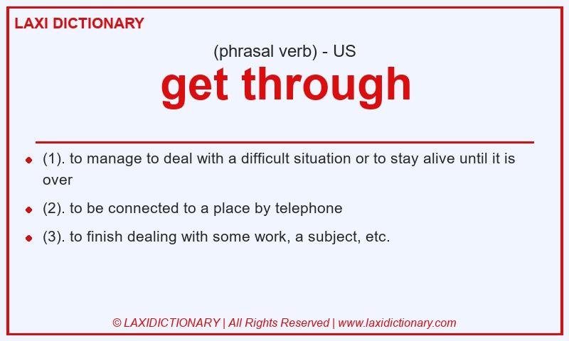 Definition get through in American English
