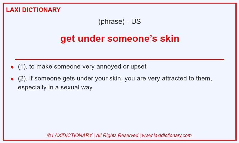 Definition get under someone’s skin in American English