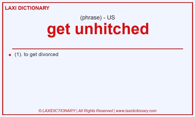Definition get unhitched in American English