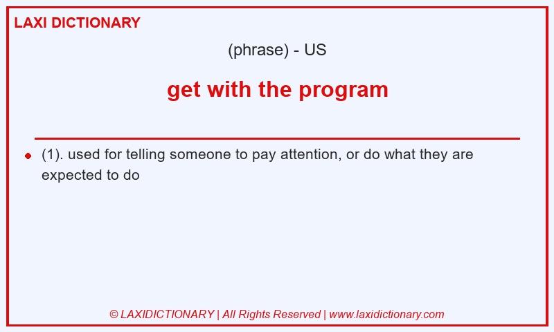 Definition get with the program in American English