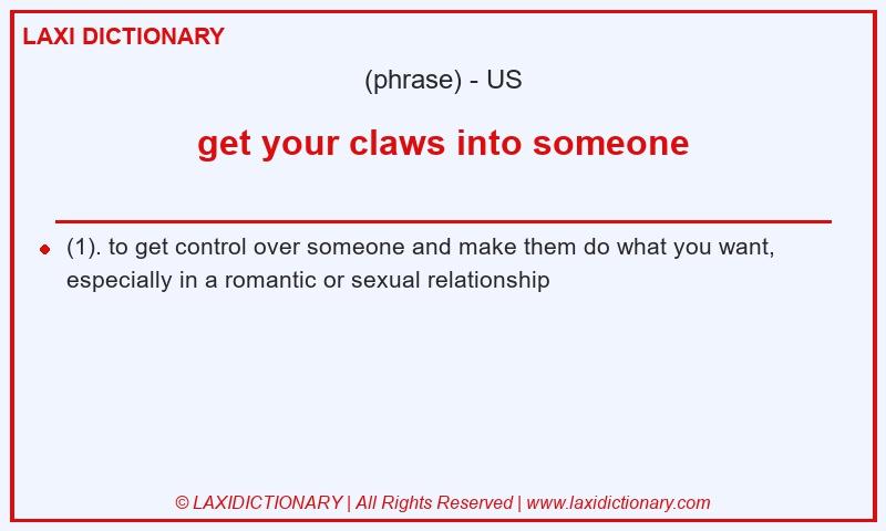Definition get your claws into someone in American English