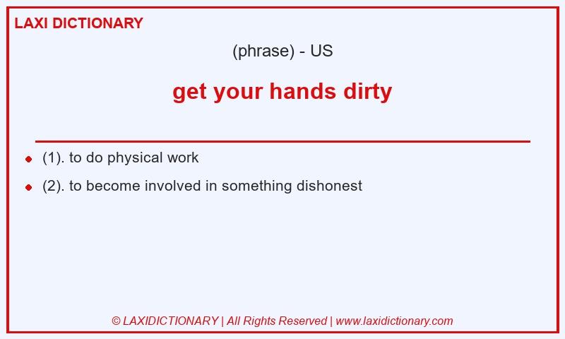 Definition get your hands dirty in American English
