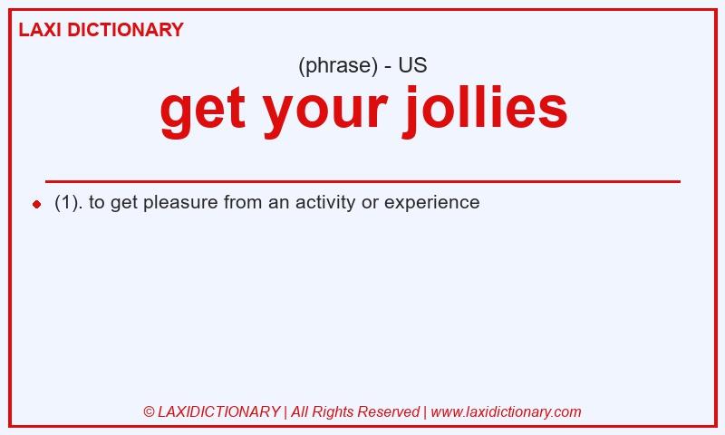 Definition get your jollies in American English