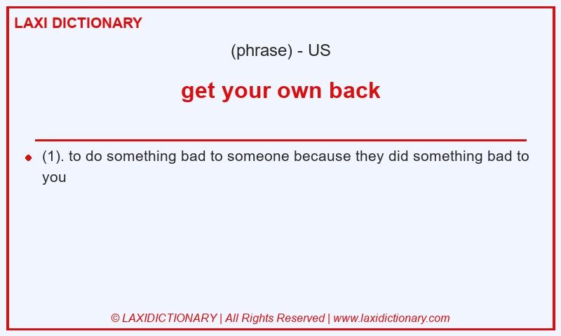 Definition get your own back in American English