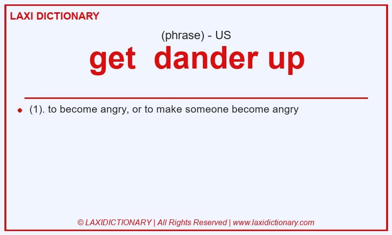 Definition get  dander up in American English