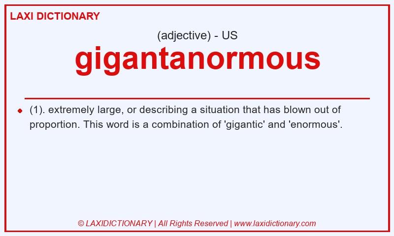 Definition gigantanormous in American English