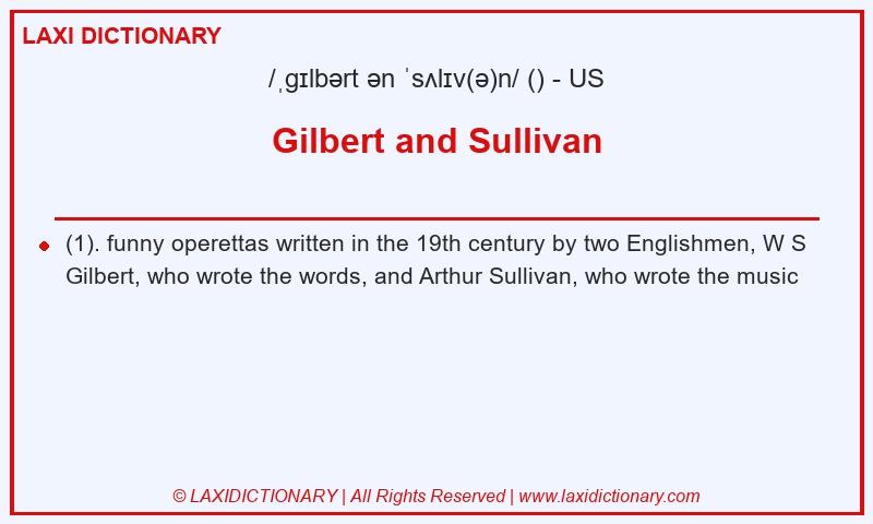 Definition Gilbert and Sullivan in American English