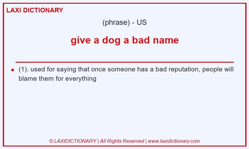 Definition give a dog a bad name in American English
