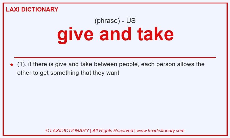 Definition give and take in American English