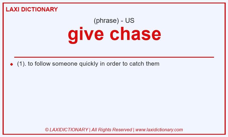 Definition give chase in American English