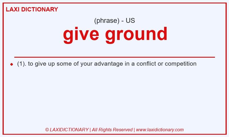 Definition give ground in American English