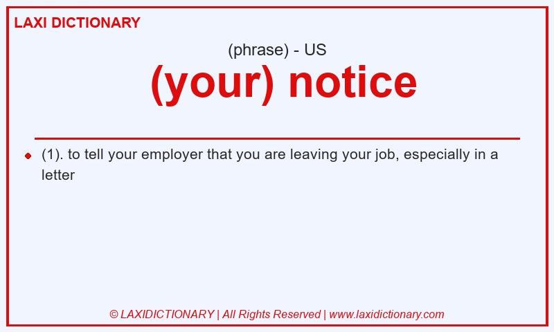 Definition (your) notice in American English