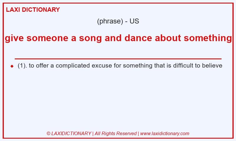 Definition give someone a song and dance about something in American English