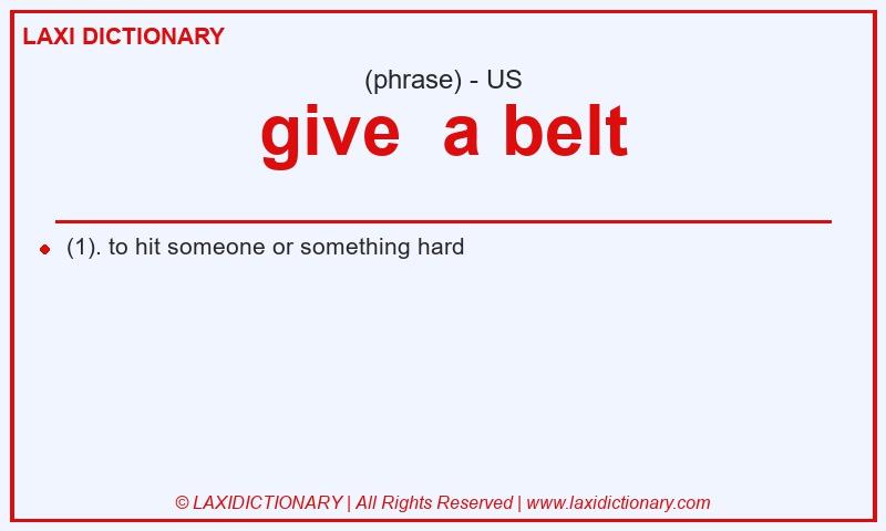 Definition give  a belt in American English