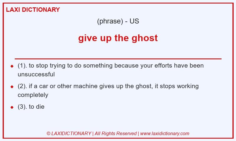 Definition give up the ghost in American English