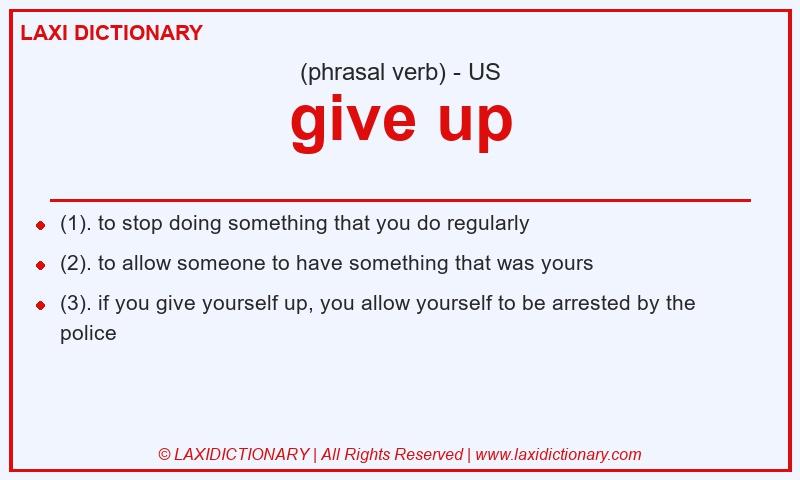 Definition give up in American English