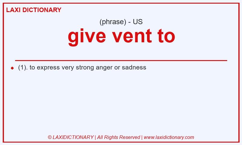 Definition give vent to in American English