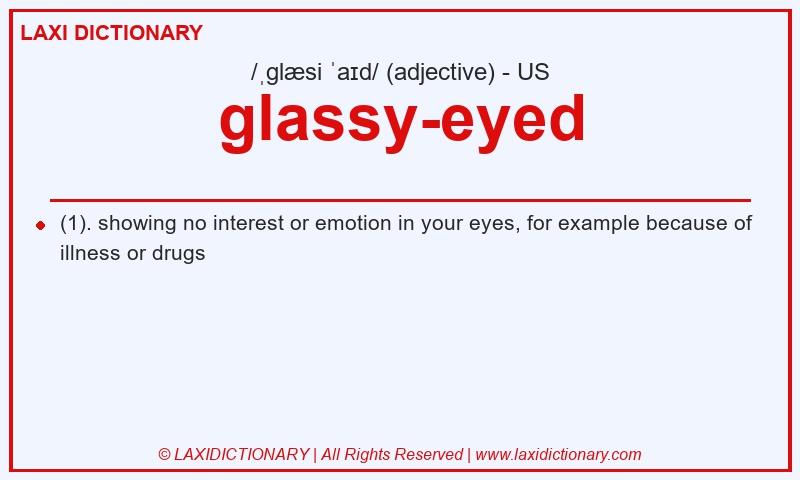 Definition glassy-eyed in American English