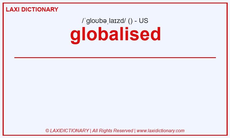 Definition globalised in American English