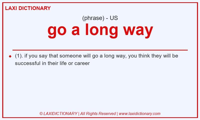 Definition go a long way in American English