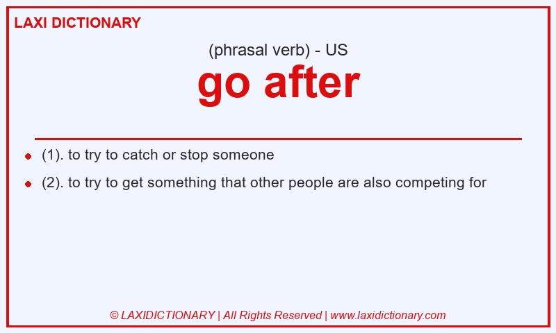 Definition go after in American English